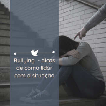 Bullying – dicas de como lidar com a situação